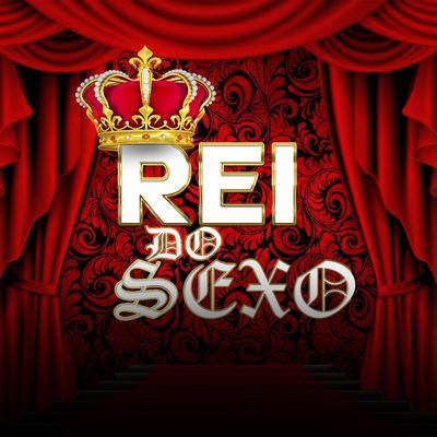 Rei do Sexo By mc zan, MC Durrony, DJ RP's cover