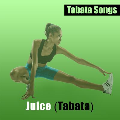 Juice (Tabata) By Tabata Songs's cover