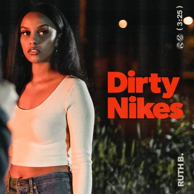 Dirty Nikes By Ruth B.'s cover