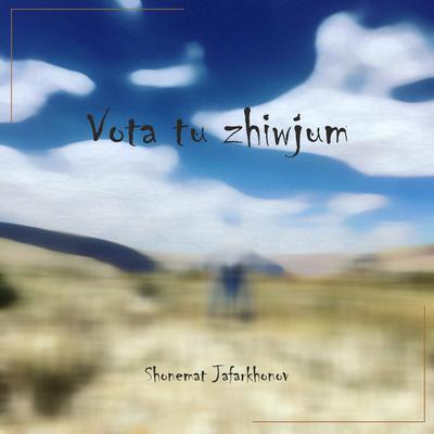 Vota tu zhiwjum (Acoustic) By Shonemat Jafarkhonov's cover