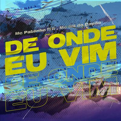 De Onde Eu Vim By MC Pablinho ITR, MC RN do Capão's cover