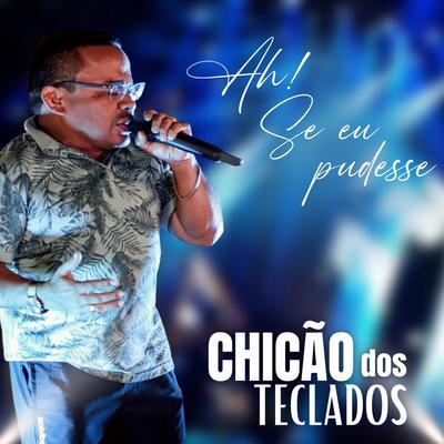 Ah! Se Eu Pudesse By Chicão dos Teclados's cover