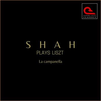 Shah Plays Liszt: Grandes études de Paganini, S. 141 - No. 3 in G-Sharp Minor "La Campanella" By Franz Liszt, Niccolò Paganini, Seid Muhammad Shah's cover