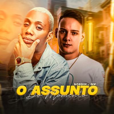 O Assunto do Momento By Bordin, Mc Gw's cover