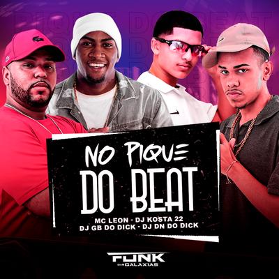 No Pique do Beat By DJ KOSTA 22, Mc Leon, Dj GB do DICK, DJ DN do Dick's cover