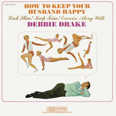 How to Keep Your Husband Happy. Look Slim! Keep Slim! Exercise Along with Debbie Drake's cover