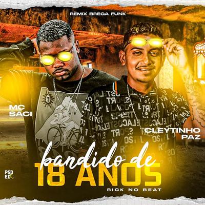 Bandido de 18 Anos (Remix Bregafunk) By Cleytinho Paz, MC Saci's cover