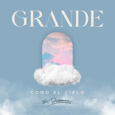 Grande Como El Cielo By Su Presencia's cover