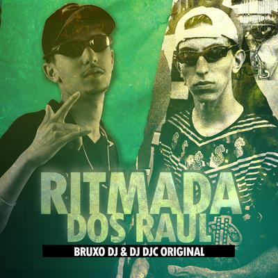 Ritmada dos Raul By Bruxo DJ, Dj DJC Original's cover