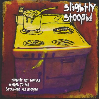 Slighlty Not Stoned Enough To Eat Breakfast Yet Stoopid's cover