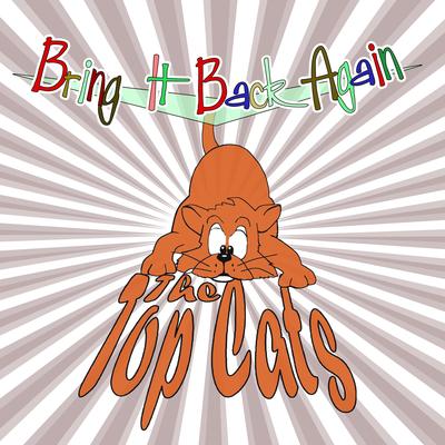 Bring It Back Again By Top Cats's cover