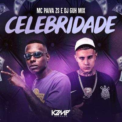 Celebridade By DJ Guh Mix, Mc Paiva ZS's cover