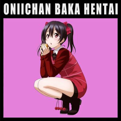 Onii-Chan Baka Hentai (Nico Nico Nii) By Imoutosan's cover