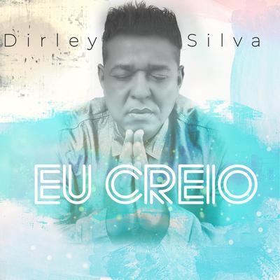 Eu Creio By Dirley Silva's cover