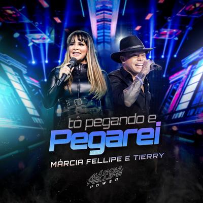 Tô Pegando e Pegarei By Márcia Fellipe, Tierry's cover