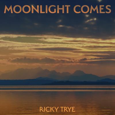 Moonlight Comes By Ricky Trye's cover