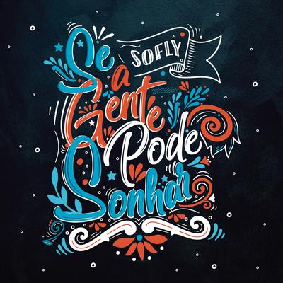 Se a Gente Pode Sonhar By SoFly's cover