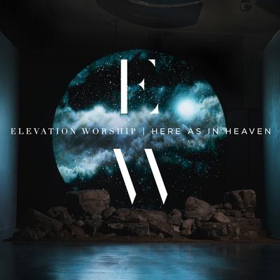 Here as in Heaven By Elevation Worship's cover