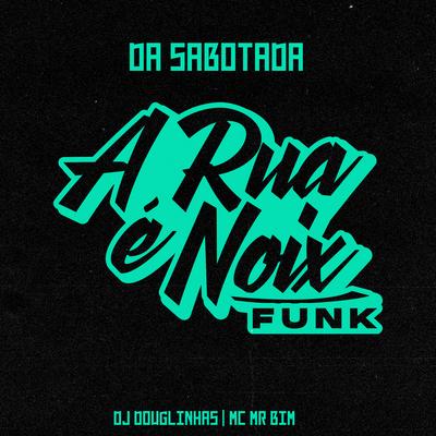 Da Sabotada (feat. DJ Douglinhas & Mc Mr. Bim) By A RUA É NOIX FUNK, DJ Douglinhas, Mc Mr. Bim's cover