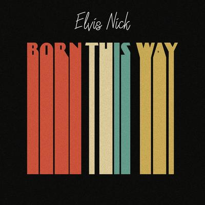 Born This Way (Acoustic) By Elvis Nick's cover