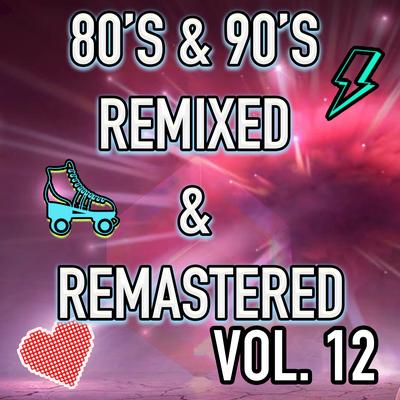 Best 80's & 90's POP songs REMIXED & REMASTERED, Vol. 12's cover