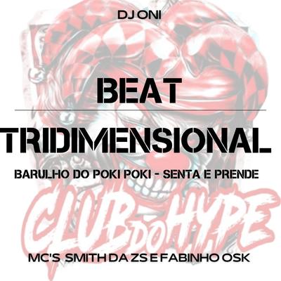 BEAT TRIDIMENSIONAL - BARULHO DO POKI POKI - SENTA E PRENDE By Club do hype, DJ ONI ORIGINAL, MC SMITH DA ZS, Mc Fabinho OSK's cover
