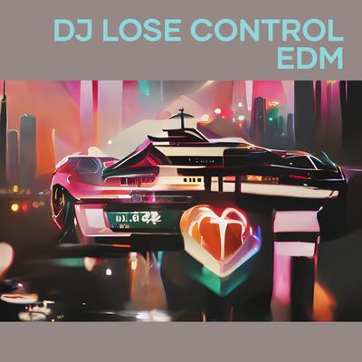 Dj Lose Control Edm (Remix)'s cover