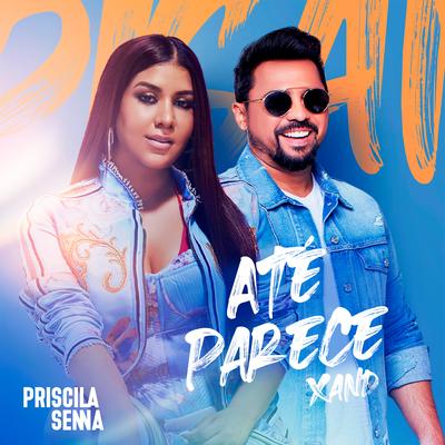 Até Parece By Priscila Senna, Xand Avião's cover