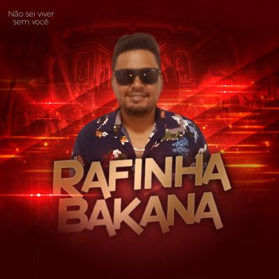 Não Sei Viver Sem Você By Rafinha Bakana's cover