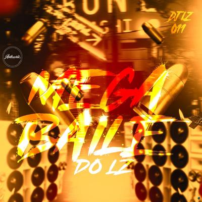 Mega Baile do Lz (feat. Mc Gw, Mc Nauan, DJ HUGGO POLÊMICO, DJ VITALLE, DJ FK6 & DJ RLC) (feat. Mc Gw, Mc Nauan, DJ HUGGO POLÊMICO, DJ VITALLE, DJ FK6 & DJ RLC) By DJ LZ 011, DJ GBS Original, DJ WILL PS, Mc Gw, MC Nauan, DJ HUGGO POLÊMICO, DJ VITALLE, DJ FK6, DJ RLC's cover