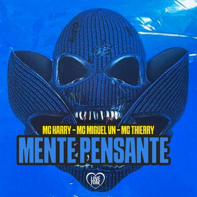 Mente Pensante By MC Harry, MC MIguel VN, Mc Thierry, Love Funk's cover
