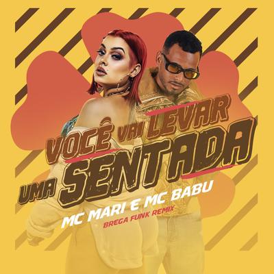 Você Vai Levar uma Sentada ( Brega Funk Remix ) By MC Mari, Mc Babu's cover