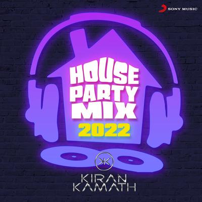 House Party Mix (2022) By Lothika, Dj Kiran Kamath, Lijo George-Dj Chetas, Savera, OAFF, Tanishk Bagchi, Shalmali Kholgade, Neha Kakkar, Sukh-E Muzical Doctorz, Rashmi Virag, Lisa Mishra, Mika Singh, Sachin-Jigar, Jaani, Darshan Raval, Mitraz's cover