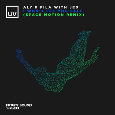 I Won't Let You Fall (Space Motion Remix) By Aly & Fila, JES, Space Motion's cover