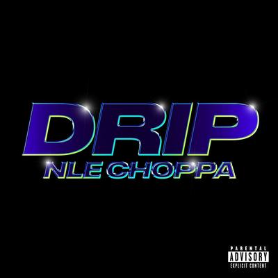 Drip By NLE Choppa's cover