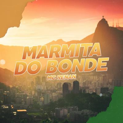 Marmita do Bonde By MC Renan's cover