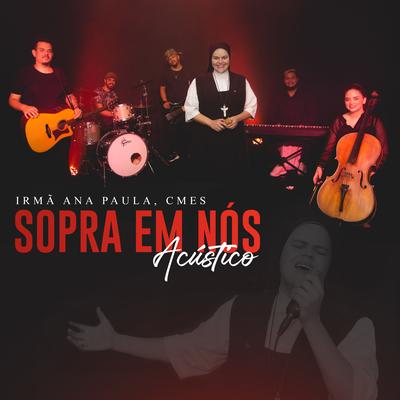 Sopra em Nós (Acústico) By Irmã Ana Paula, CMES's cover