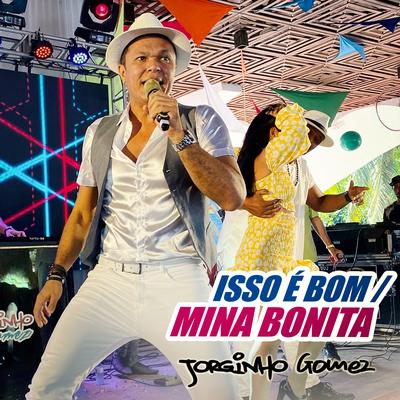 Isso É Bom / Mina Bonita (Ao Vivo) By Jorginho Gomez's cover