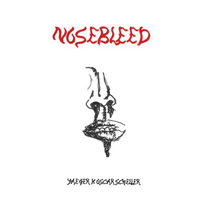 Nosebleed By Yaeger, Oscar Scheller's cover