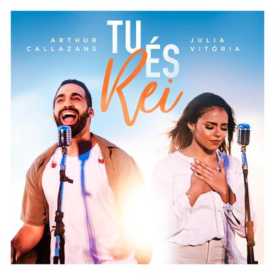 Tu És Rei By Arthur Callazans, Julia Vitória's cover