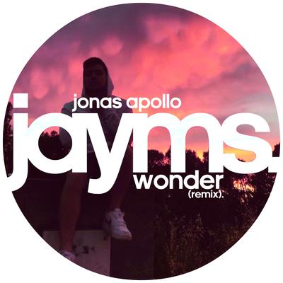 Wonder (Jayms Remix) By Jonas Apollo, Jayms's cover
