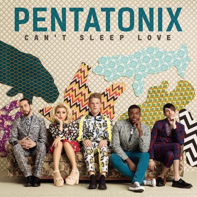 Can't Sleep Love By Pentatonix's cover