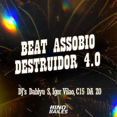 Beat Assobio Destruidor 4.0 By Dj Dablyus, Igor vilão, DJ C15 DA ZO's cover