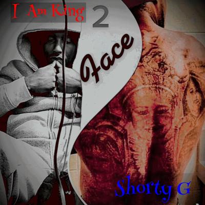 Big Shotz By Shorty G, I Am King's cover
