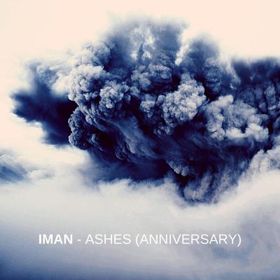 Ashes (Anniversary) By IMAN's cover