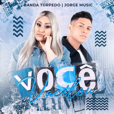 Você Vacilou By Banda Torpedo, Jorge Music's cover