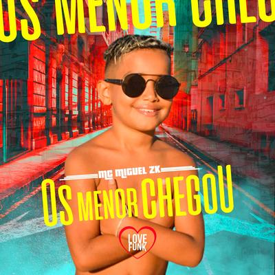 Os Menor Chegou By MC Miguel Zk, Love Funk's cover