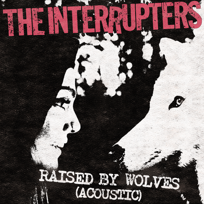 Raised By Wolves (Acoustic) By The Interrupters's cover