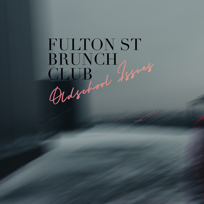 Oldskool Issues By Fulton St Brunch Club's cover