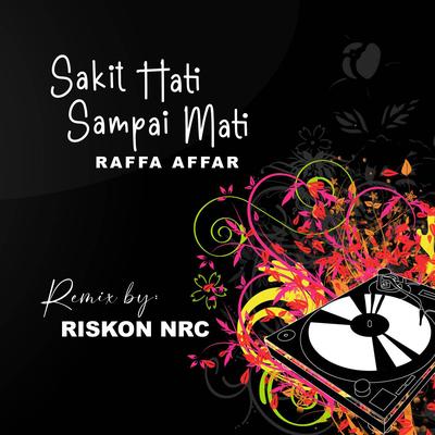 DJ SAKIT HATI SAMPAI MATI (REMIX)'s cover